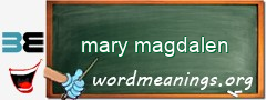 WordMeaning blackboard for mary magdalen